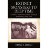 Extinct Monsters to Deep Time: Conflict, Compromise, and the Making of Smithsonian's Fossil Halls - Paperback