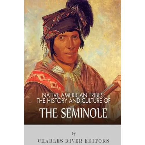 Native American Tribes: The History and Culture of the Seminole - Paperback