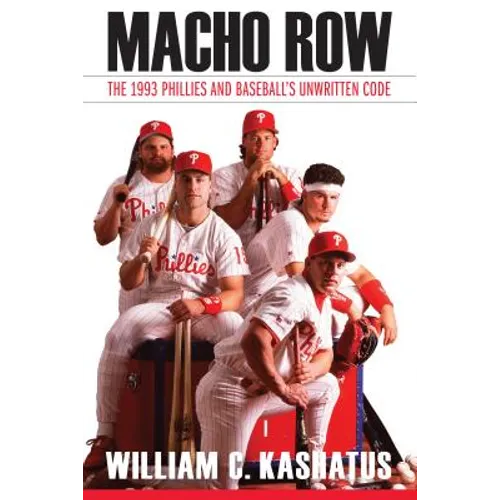 Macho Row: The 1993 Phillies and Baseball's Unwritten Code - Paperback