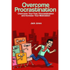Overcome Procrastination: Overcome Procrastination: Overcome Your Fear, Procrastination and Increase Your Motivation - Paperback