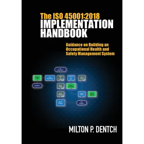 The ISO 45001: 2018 Implementation Handbook: Guidance on Building an Occupational Health and Safety Management System - Paperback