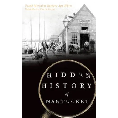 Hidden History of Nantucket - Hardcover