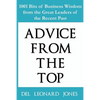 Advice From the Top: 1001 Bits of Business Wisdom from the Great Leaders of the Recent Past - Paperback