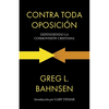 Contra toda oposición: Defendiendo la cosmovisión cristiana - Paperback