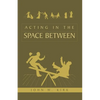 Acting in the Space Between - Paperback