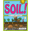 Explore Soil!: With 25 Great Projects - Paperback