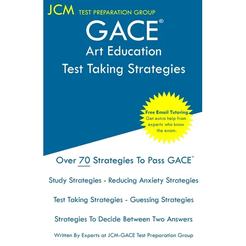 GACE Art Education - Test Taking Strategies: GACE 109 Exam - GACE 110 Exam - Free Online Tutoring - New 2020 Edition - The latest strategies to pass y - Paperback