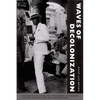Waves of Decolonization: Discourses of Race and Hemispheric Citizenship in Cuba, Mexico, and the United States - Paperback