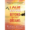 Love Beyond Your Dreams: Break Free of Toxic Relationships to Have the Love You Deserve - Paperback