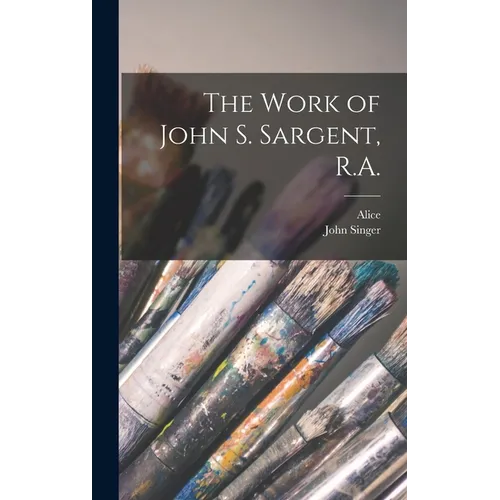 The Work of John S. Sargent, R.A. - Hardcover