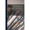 The Work of John S. Sargent, R.A. - Hardcover