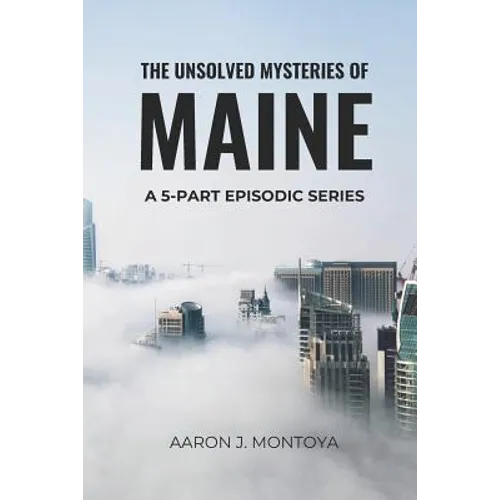 The Unsolved Mysteries of Maine - Paperback