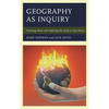 Geography as Inquiry: Teaching about and Exploring the Earth as Our Home - Hardcover