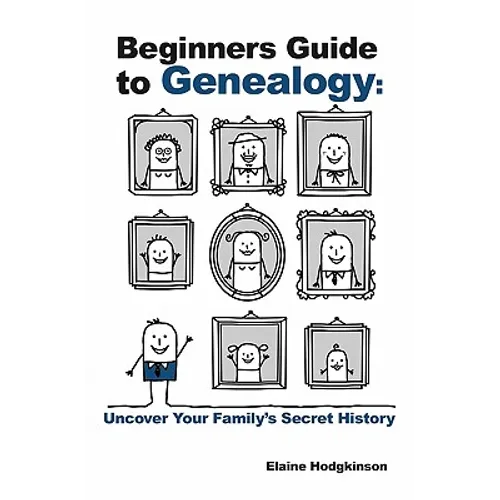 Beginner's Guide to Genealogy: Uncover Your Family's Secret History - Paperback