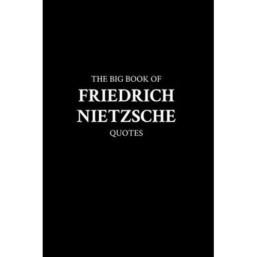 The Big Book of Friedrich Nietzsche Quotes - Paperback