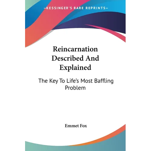 Reincarnation Described And Explained: The Key To Life's Most Baffling Problem - Paperback