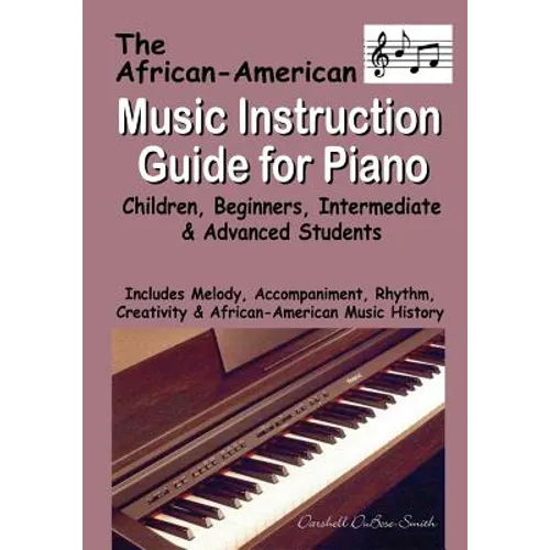 African American Music Instruction Guide for Piano: Children, Beginners, Intermediate & Advanced Students - Paperback