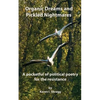 Organic Dreams and Pickled Nightmares: A pocketful of political poems for the resistance - Paperback