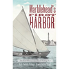 Marblehead's First Harbor: The Rich History of a Small Fishing Port - Hardcover