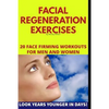 Facial Regeneration Exercises: 20 Face Firming Workouts For Men And Women - Paperback