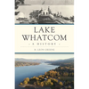 Lake Whatcom: A History - Paperback