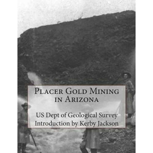 Placer Gold Mining in Arizona - Paperback