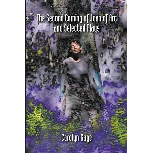 The Second Coming of Joan of Arc and Selected Plays - Paperback