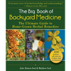 The Big Book of Backyard Medicine: The Ultimate Guide to Home-Grown Herbal Remedies - Paperback