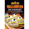 Halloween on a Budget: Entertaining in Style - 36 Good Eats and Crafts - Paperback