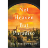 Not Heaven But Paradise - Hardcover
