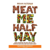Meat Me Halfway: How Changing the Way We Eat Can Improve Our Lives and Save Our Planet - Hardcover