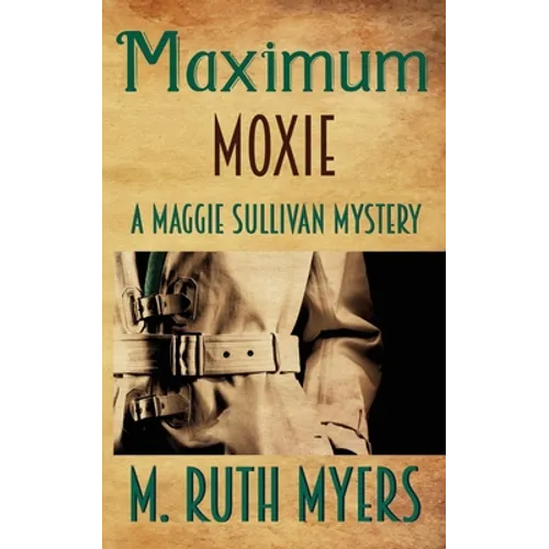 Maximum Moxie: a Maggie Sullivan mystery - Paperback