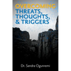 Overcoming Threats, Thoughts, & Triggers - Paperback