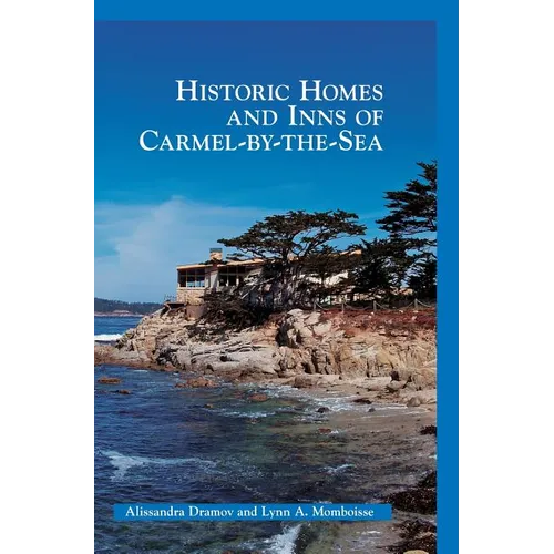 Historic Homes and Inns of Carmel-By-The-Sea - Hardcover
