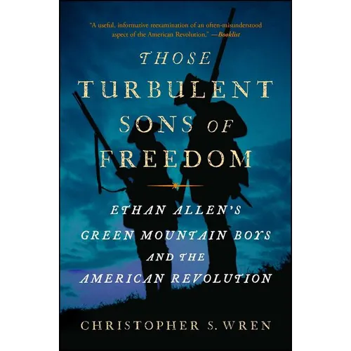 Those Turbulent Sons of Freedom: Ethan Allen's Green Mountain Boys and the American Revolution - Paperback