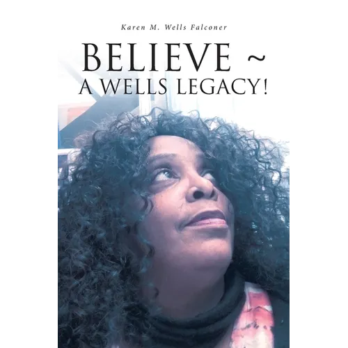 Believe a Wells Legacy! - Paperback