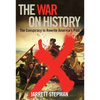 The War on History: The Conspiracy to Rewrite America's Past - Paperback