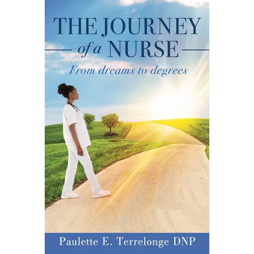 The Journey of a Nurse: From dreams to degrees - Paperback