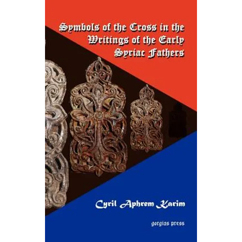 Symbols of the Cross in the Writings of the Early Syriac Fathers - Hardcover