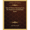 Tales Of Mystic Meaning From The Mathnawi Of Jelaleddin Rumi - Paperback