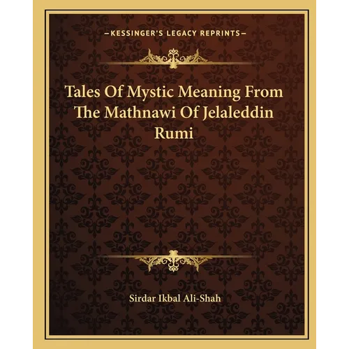 Tales Of Mystic Meaning From The Mathnawi Of Jelaleddin Rumi - Paperback