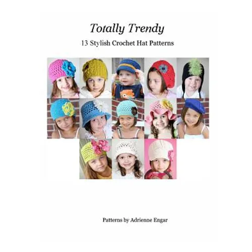 Totally Trendy: 13 Stylish Crochet Hat patterns - Paperback