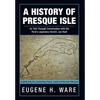 A History of Presque Isle: As Told Through Conversation with the Park's Legendary Hermit, Joe Root - Hardcover