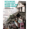 Rethinking Chongqing: Mixed-Use and Super-Dense: Vincent Lo / Kohn Pedersen Fox - Paperback