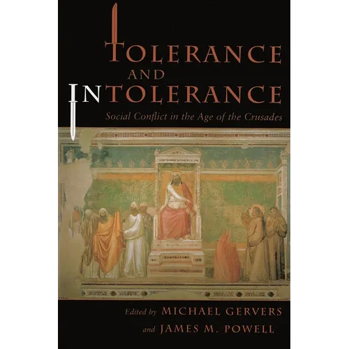 Tolerance and Intolerance: Social Conflict in the Age of the Crusades - Hardcover