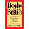 Body and Brain: A Trophic Theory of Neural Connections - Paperback