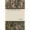How to Make Baby Clothes - Paperback