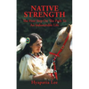 Native Strength: The First Step on the Path to an Indomitable Life - Paperback