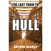 The Last Train to Hull - Paperback