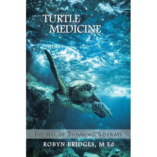 Turtle Medicine: The Art of Swimming Sideways - Paperback